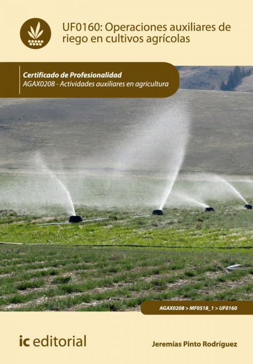 Cover of the book Operaciones auxiliares de riego en cultivos agrícolas by Jeremías Pinto Rodríguez, IC Editorial