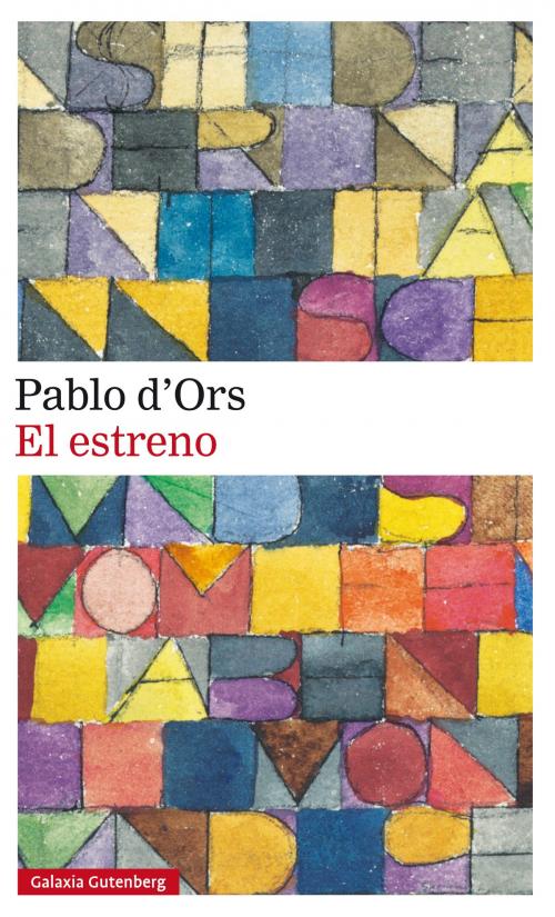 Cover of the book El estreno by Pablo d'Ors, Galaxia Gutenberg