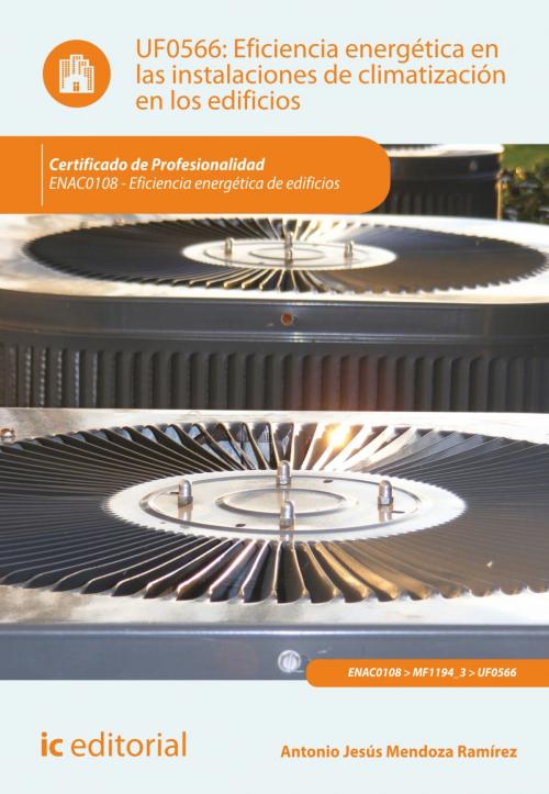 Cover of the book Eficiencia energética en las instalaciones de climatización en los edificios by Antonio Jesús Mendoza Ramírez, IC Editorial