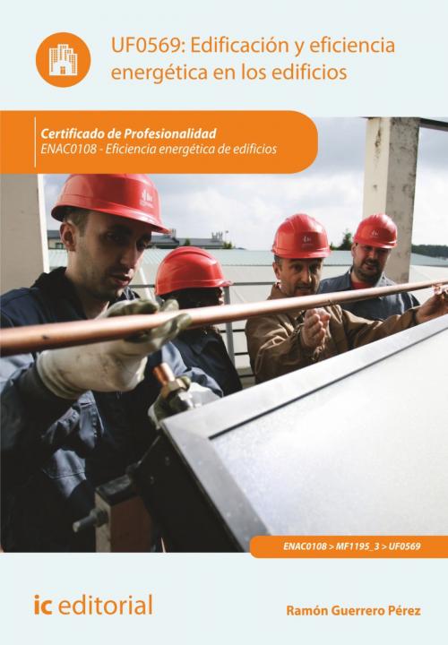 Cover of the book Edificación y eficiencia energética en los edificios by Ramón Guerrero Pérez, IC Editorial