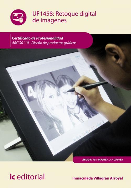 Cover of the book Retoque digital de imágenes by Inmaculada Villagrán Arroyal, IC Editorial
