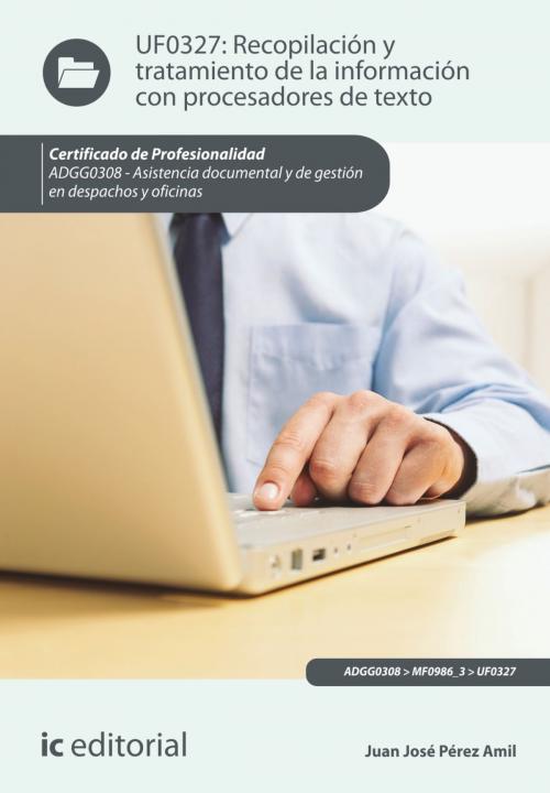 Cover of the book Recopilación y tratamiento de la información con procesadores de texto by Juan José Pérez Amil, IC Editorial