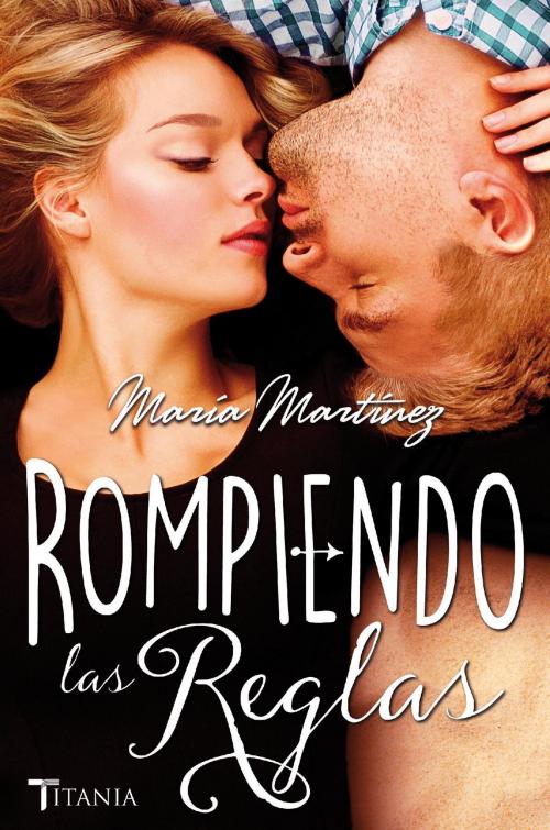 Cover of the book Rompiendo las reglas by María Martínez, Titania