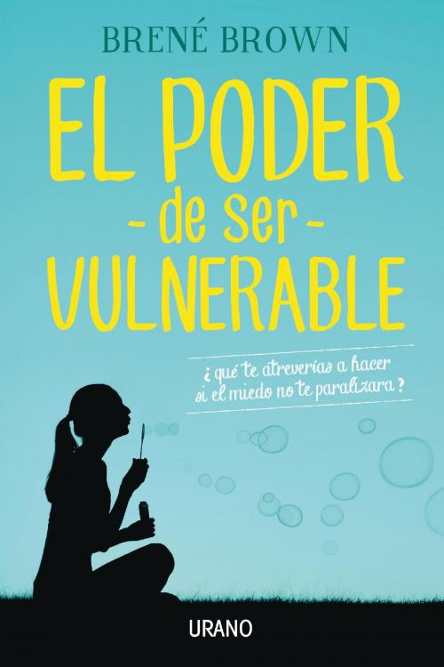 Cover of the book El poder de ser vulnerable by Brené Brown, Urano