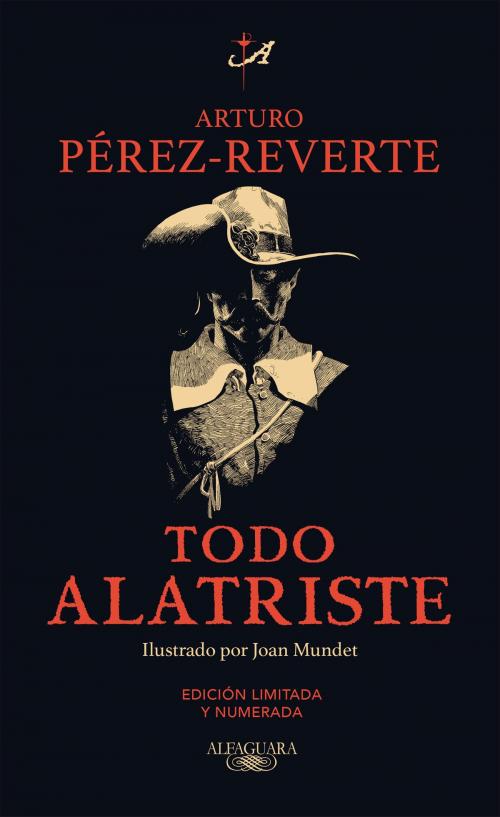 Cover of the book Todo Alatriste by Arturo Pérez-Reverte, Penguin Random House Grupo Editorial España