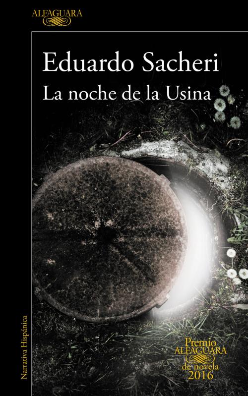 Cover of the book La noche de la Usina (Premio Alfaguara de novela 2016) by Eduardo Sacheri, Penguin Random House Grupo Editorial España