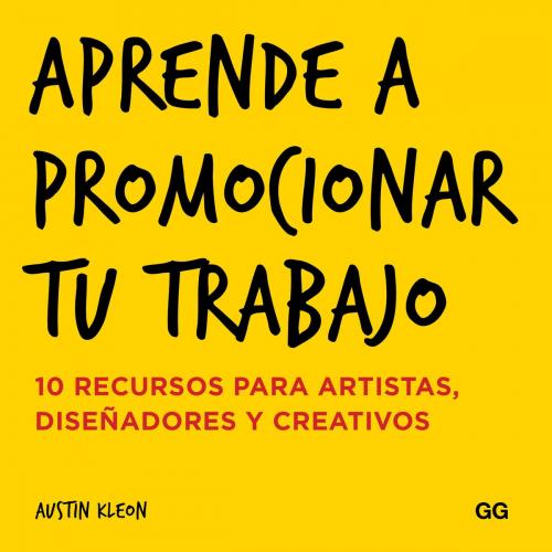 Cover of the book Aprende a promocionar tu trabajo by Austin Kleon, Editorial Gustavo Gili
