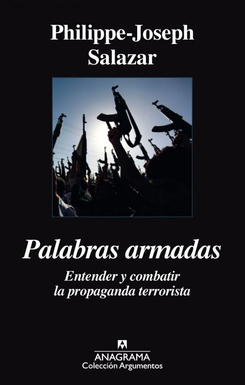 Cover of the book Palabras armadas by Philippe-Joseph Salazar, Editorial Anagrama