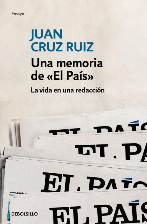Cover of the book Una memoria de «El País» by Juan Cruz Ruiz, Penguin Random House Grupo Editorial España