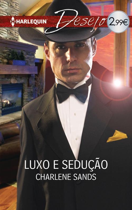 Cover of the book Luxo e sedução by Charlene Sands, Harlequin, uma divisão de HarperCollins Ibérica, S.A.