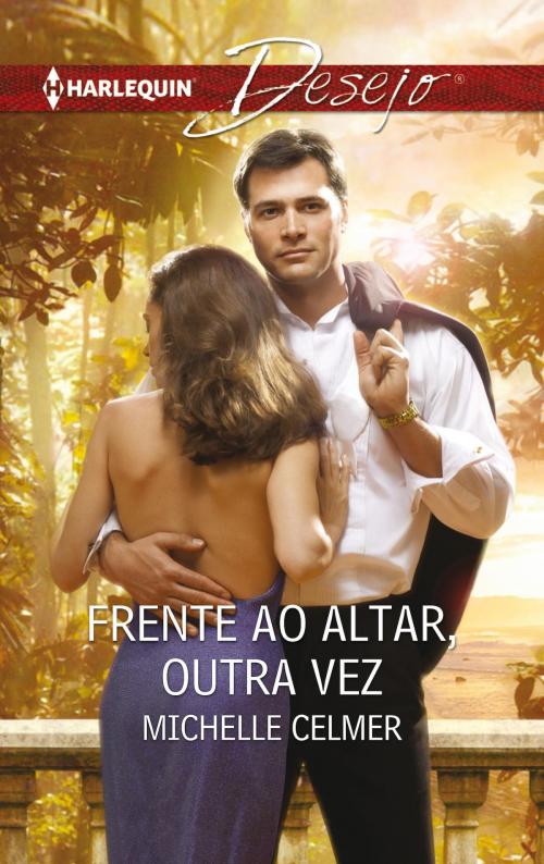 Cover of the book Frente ao altar, outra vez by Michelle Celmer, Harlequin, uma divisão de HarperCollins Ibérica, S.A.