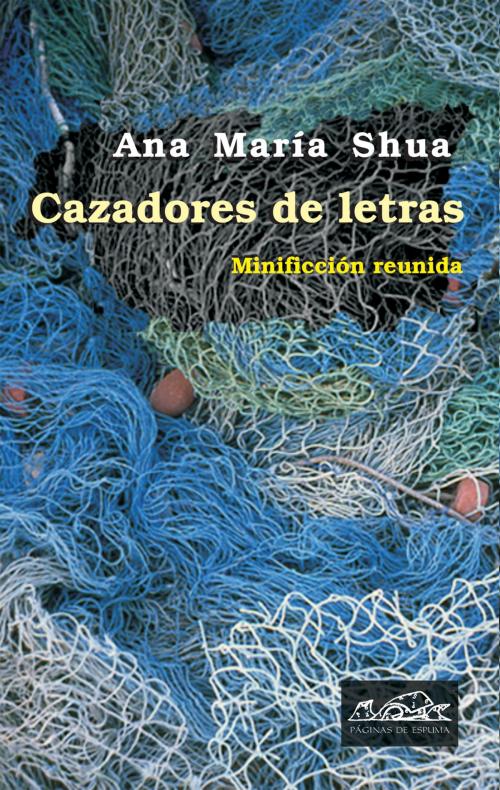 Cover of the book Cazadores de letras by Ana María Shua, Editorial Páginas de Espuma