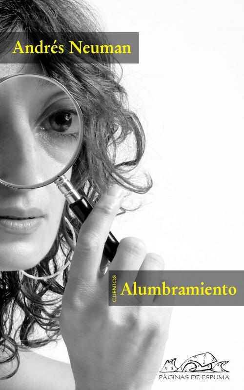Cover of the book Alumbramiento by Andrés Neuman, Editorial Páginas de Espuma