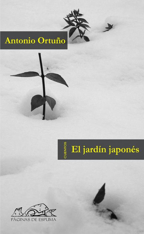 Cover of the book El jardín japonés by Antonio Ortuño, Editorial Páginas de Espuma