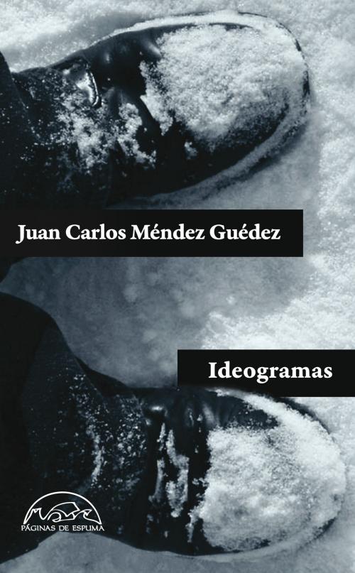 Cover of the book Ideogramas by Juan Carlos Méndez Guédez, Editorial Páginas de Espuma