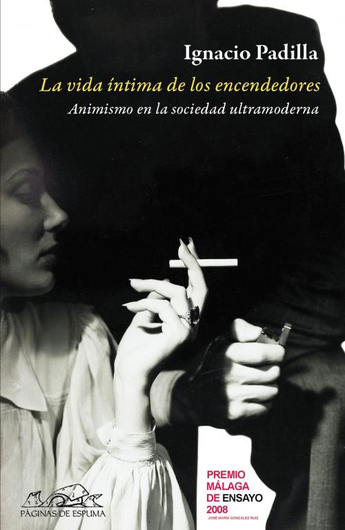 Cover of the book La vida íntima de los encendedores by Ignacio Padilla, Fco. Javier Jiménez Rubio, Editorial Páginas de Espuma