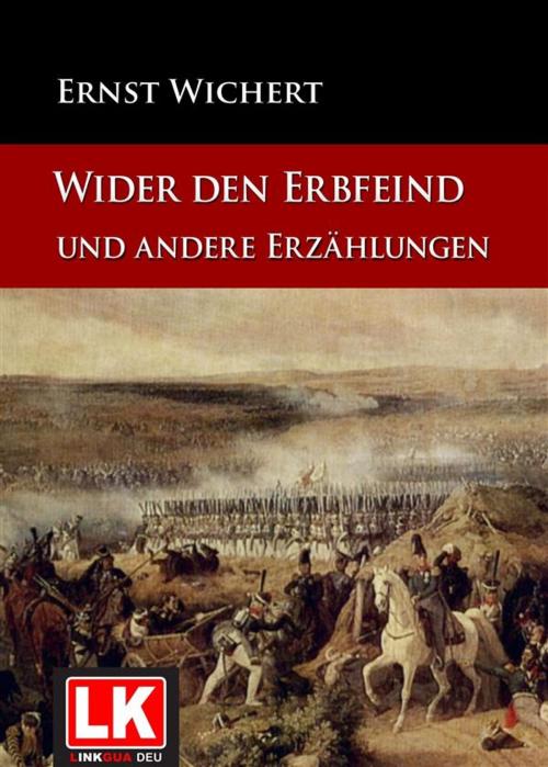 Cover of the book Wider den Erbfeind und andere Erzählungen by Ernst Wichert, Red ediciones