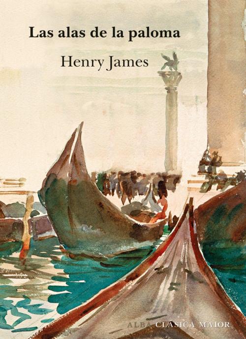 Cover of the book Las alas de la paloma by Henry James, Alba Editorial
