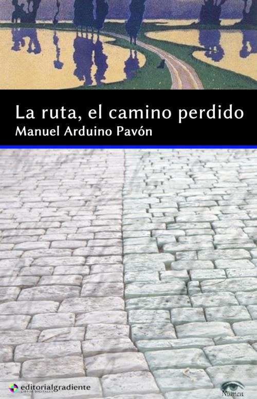 Cover of the book La ruta, el camino perdido by Manuel Arduino Pavón, Editorial Gradiente