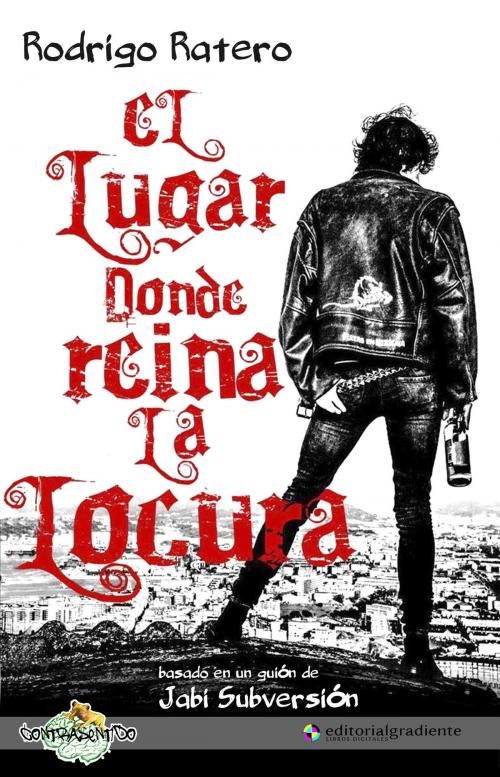 Cover of the book El lugar donde reina la locura by Rodrigo Ratero, Editorial Gradiente