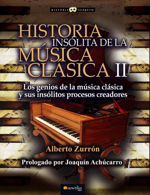 Cover of the book Historia insólita de la música clásica II by Alberto Zurrón, Nowtilus