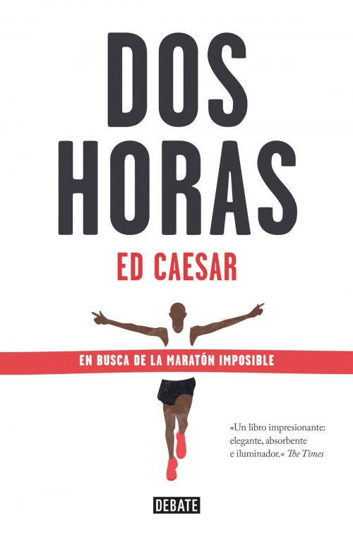 Cover of the book Dos horas by Ed Caesar, Penguin Random House Grupo Editorial España