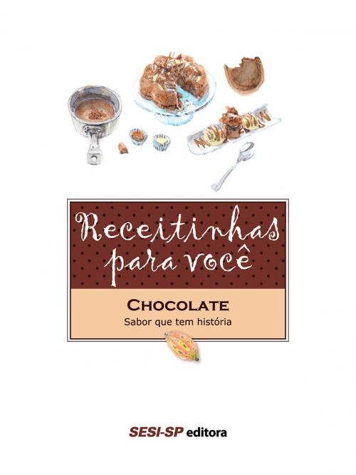 Cover of the book Receitinhas para você - Chocolate by , SESI-SP Editora