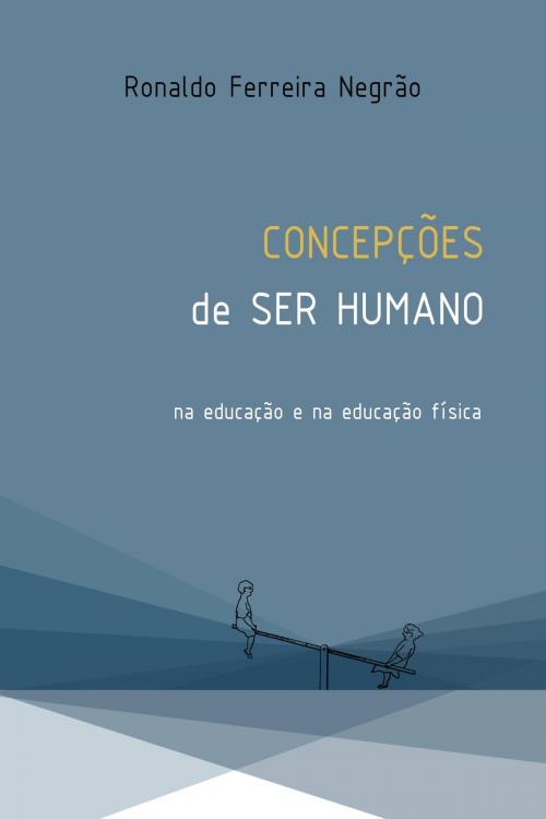 Cover of the book Concepções de ser humano na educação e na educação física by Ronaldo Negrão, Simplíssimo