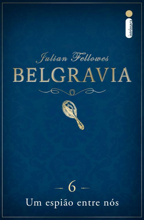 Cover of the book Belgravia: Um espião entre nós (Capítulo 6) by Julian Fellowes, Intrínseca