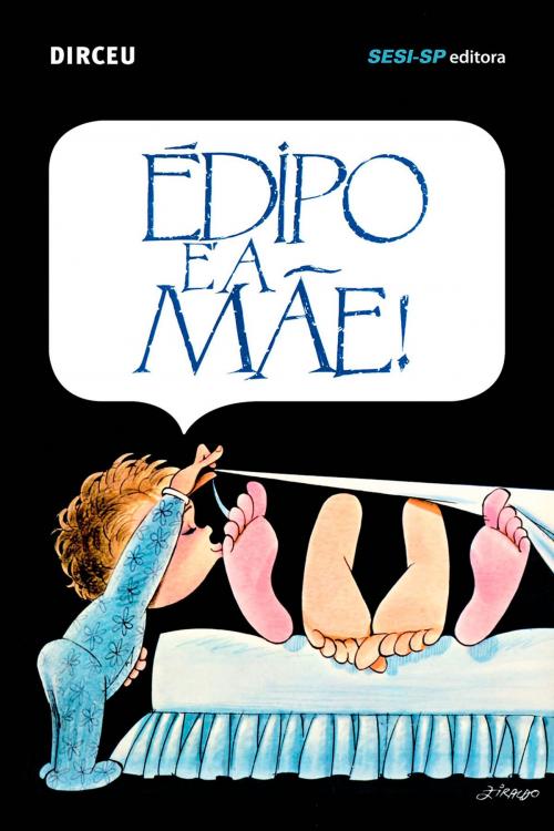Cover of the book Édipo é a mãe by Dirceu Alves Ferreira, Ziraldo, SESI-SP Editora