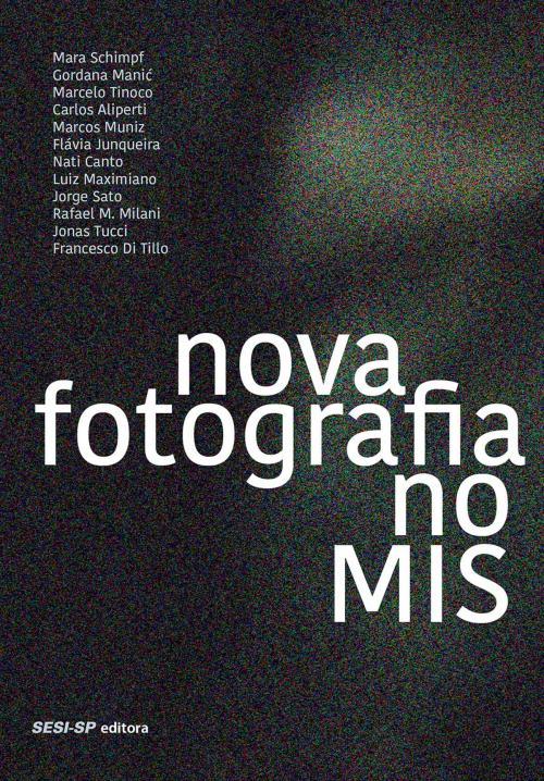 Cover of the book Nova fotografia do MIS - 2012-2013 by , SESI-SP Editora