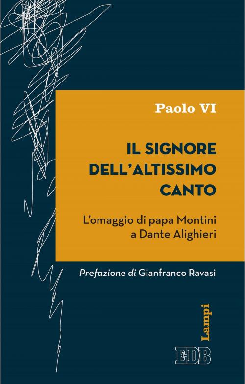 Cover of the book Il Signore dell’altissimo canto by Gianfranco Ravasi, Giovanni Battista Montini, EDB - Edizioni Dehoniane Bologna