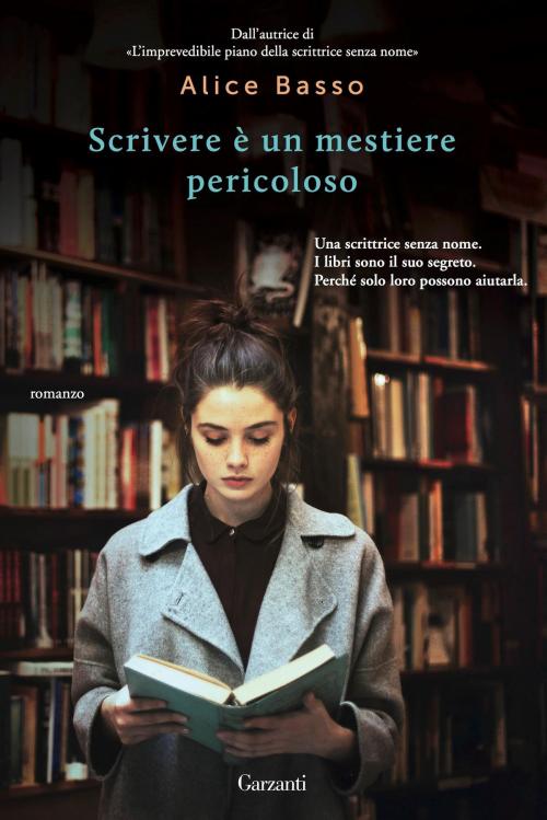 Cover of the book Scrivere è un mestiere pericoloso by Alice Basso, Garzanti