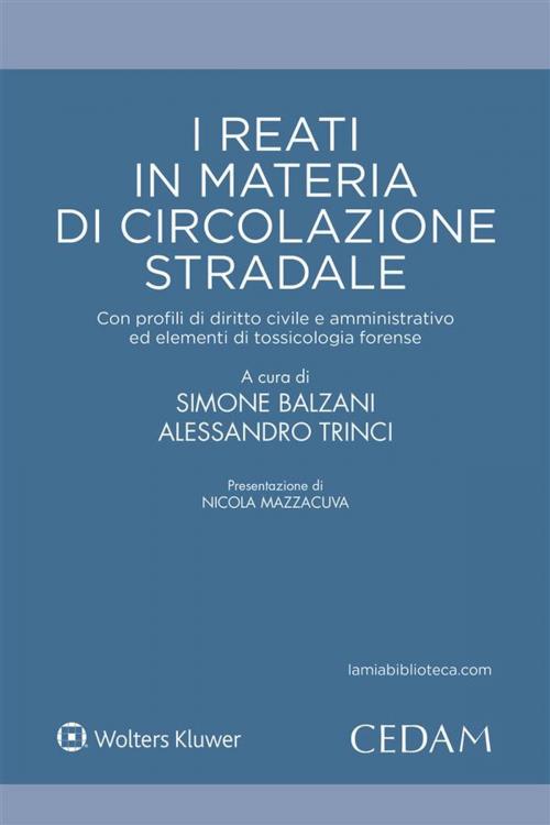 Cover of the book I reati in materia di circolazione stradale by SIMONE BALZANI, ALESSANDRO TRINCI, Cedam