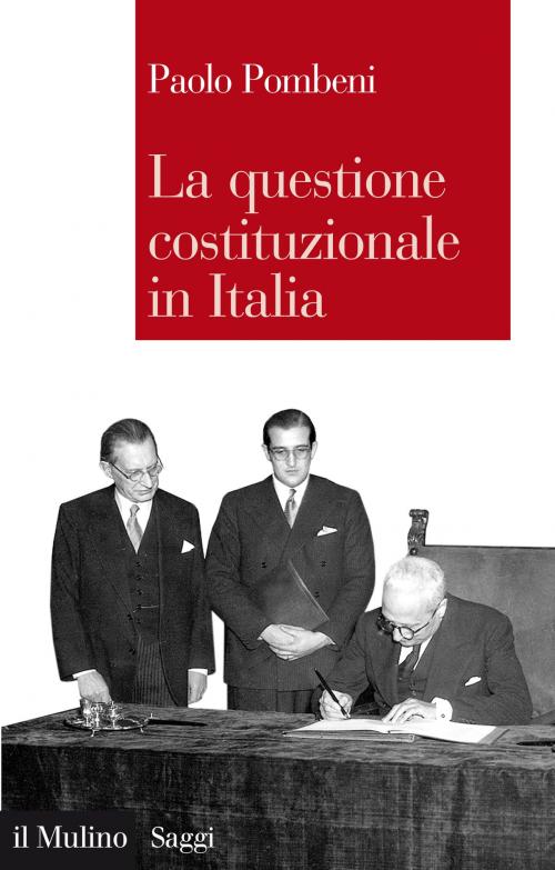 Cover of the book La questione costituzionale in italia by Paolo, Pombeni, Società editrice il Mulino, Spa