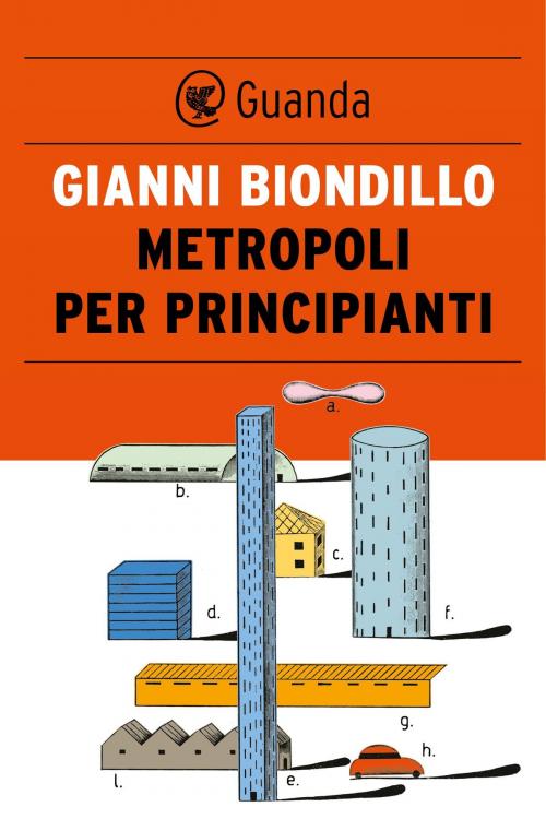 Cover of the book Metropoli per principianti by Gianni Biondillo, Guanda