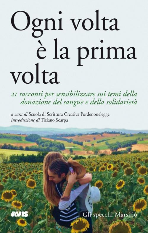 Cover of the book Ogni volta è la prima volta by AA.VV., Alberto Garlini, Gian Mario Villalta, Marsilio