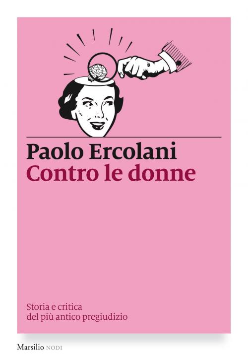 Cover of the book Contro le donne by Paolo Ercolani, Marsilio