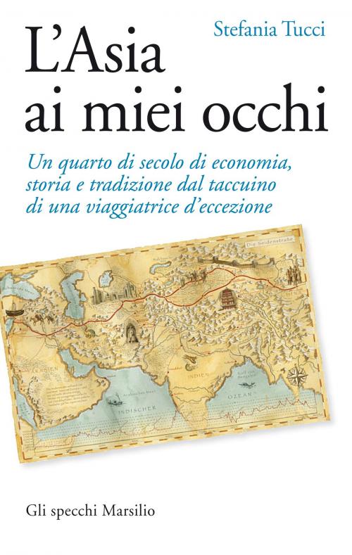 Cover of the book L'Asia ai miei occhi by Stefania Tucci, Marsilio