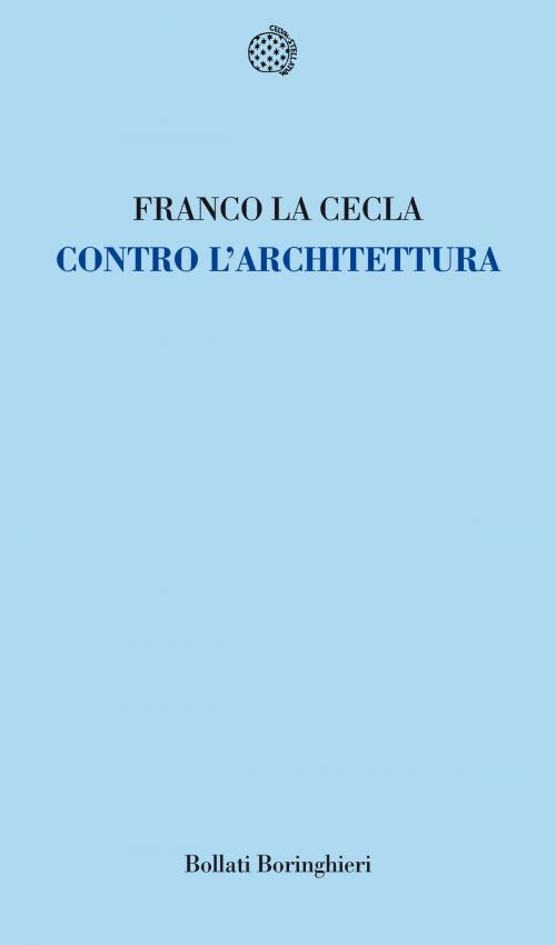 Cover of the book Contro l'architettura by Franco La Cecla, Bollati Boringhieri
