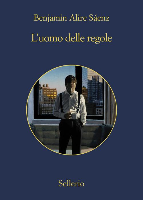 Cover of the book L'uomo delle regole by Benjamin Alire Sáenz, Sellerio Editore