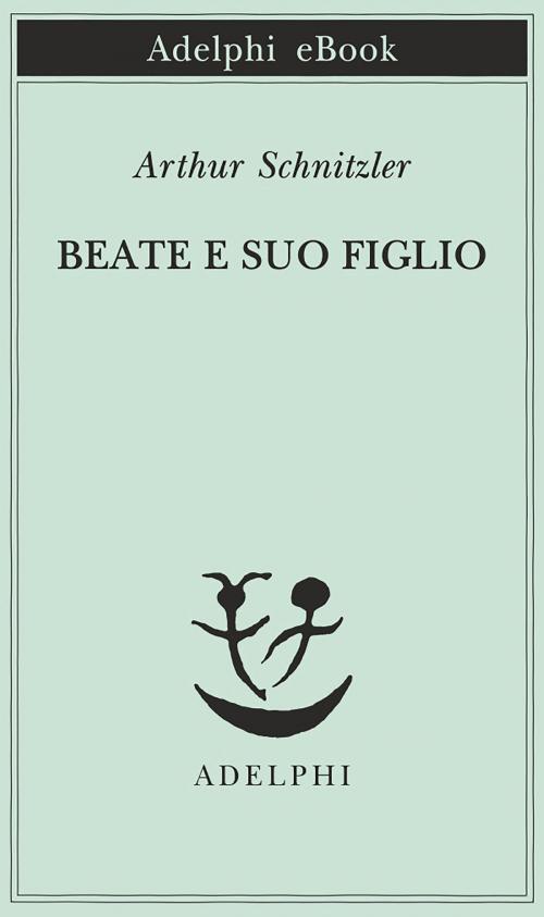 Cover of the book Beate e suo figlio by Arthur Schnitzler, Adelphi