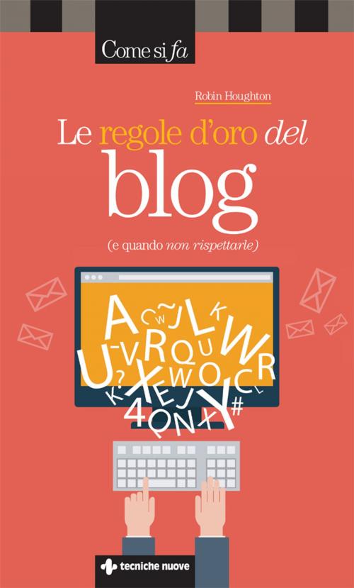 Cover of the book Le regole d'oro del blog by Robin Houghton, Tecniche Nuove