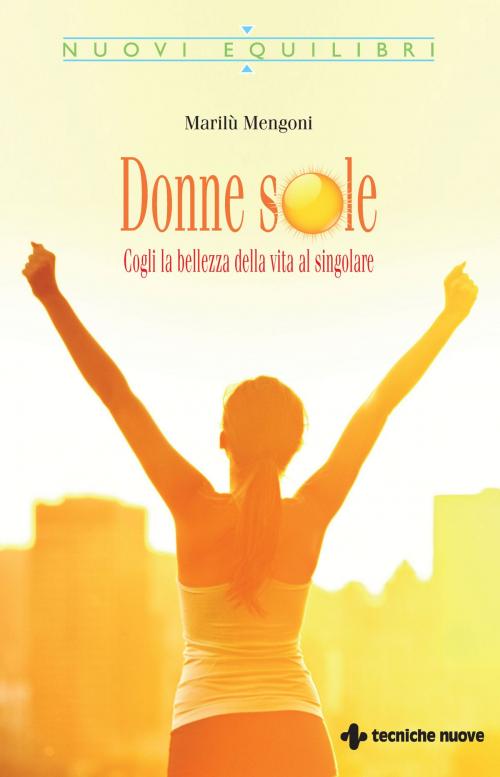 Cover of the book Donne sOle by Marilù Mengoni, Tecniche Nuove