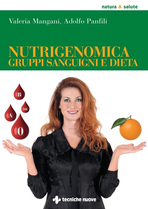 Cover of the book Nutrigenomica, gruppi sanguigni e dieta by Adolfo Panfil, Valeria Mangani, Tecniche Nuove