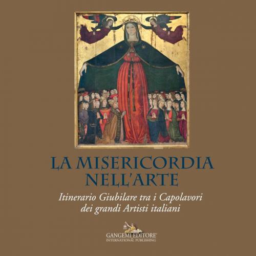 Cover of the book La Misericordia nell’Arte by Marco Bussagli, Maria Rita Silvestrelli, Claudia Cieri Via, Maria Grazia Bernardini, Gangemi Editore