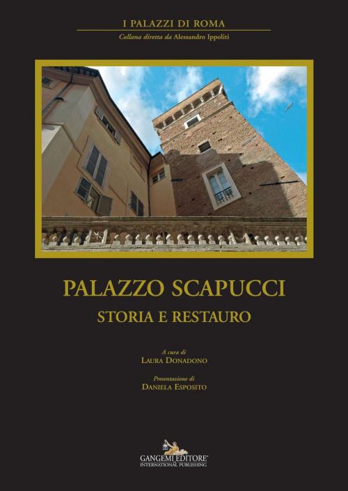 Cover of the book Palazzo Scapucci by Daniela Candilio, Elisa di Crescenzo, Giorgio di Santo, Laura Donadono, Achille Bonito Oliva, Gangemi Editore