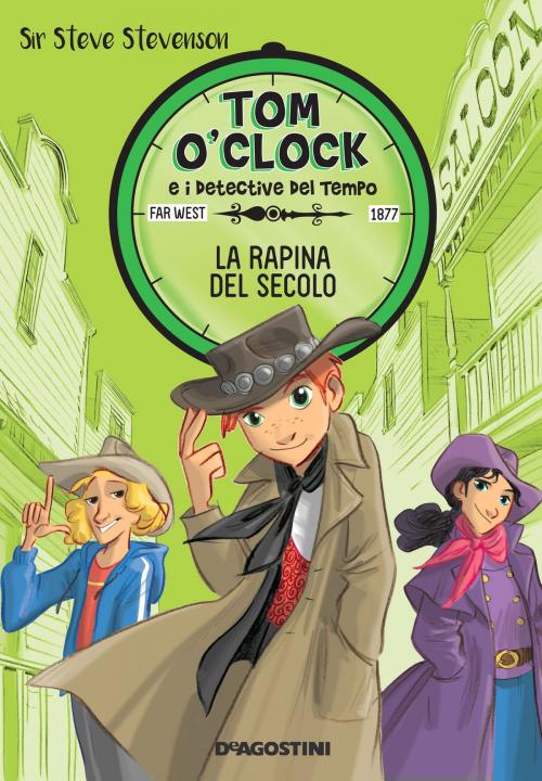 Cover of the book La rapina del secolo. Tom O'Clock. vol. 3 by Sir Steve Stevenson, De Agostini