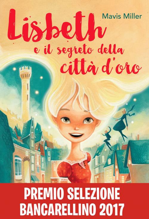 Cover of the book Lisbeth e il segreto della città d'oro by Mavis Miller, De Agostini