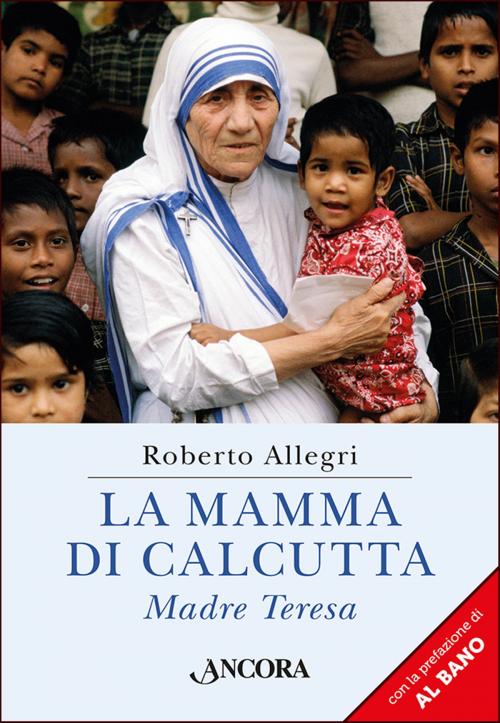 Cover of the book La mamma di Calcutta by Roberto Allegri, Ancora